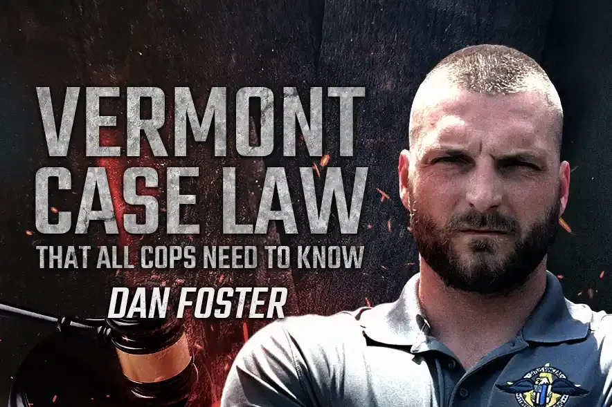 Vermont Case Law That All Cops Need To Know