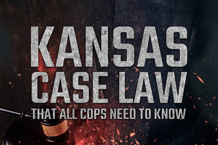 Kansas Case Law That All Cops Need to Know