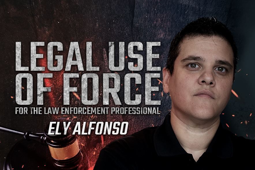 Legal Use Of Force For For The Law Enforcement Professional