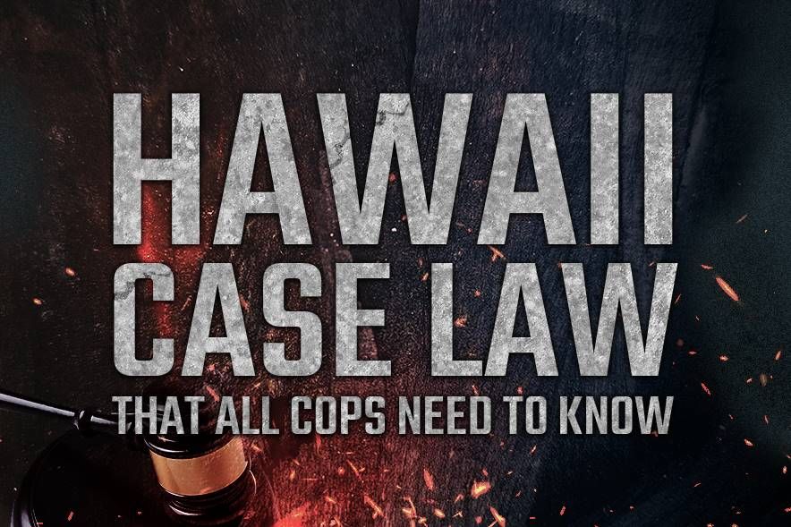 Hawaii Case Law That All Cops Need to Know