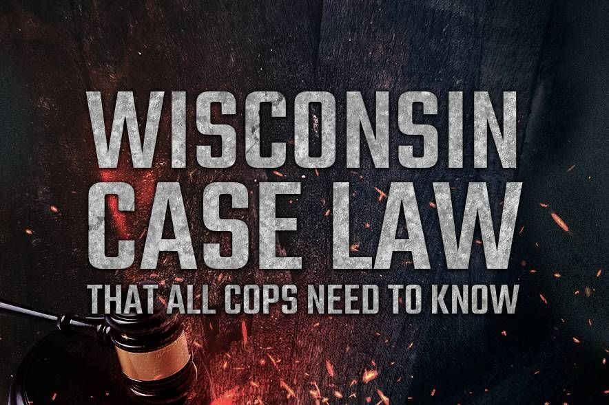 Wisconsin Case Law That All Cops Need to Know