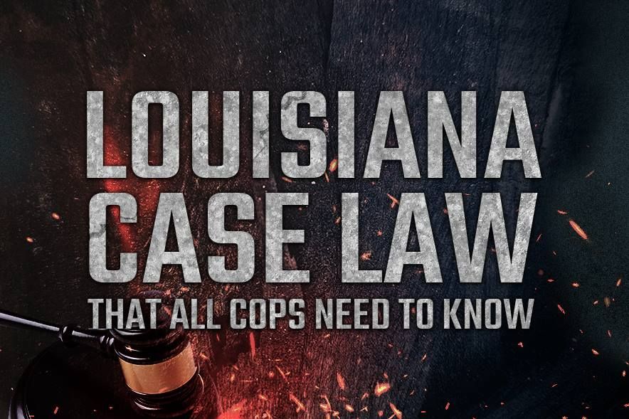 Louisiana Case Law That All Cops Need to Know