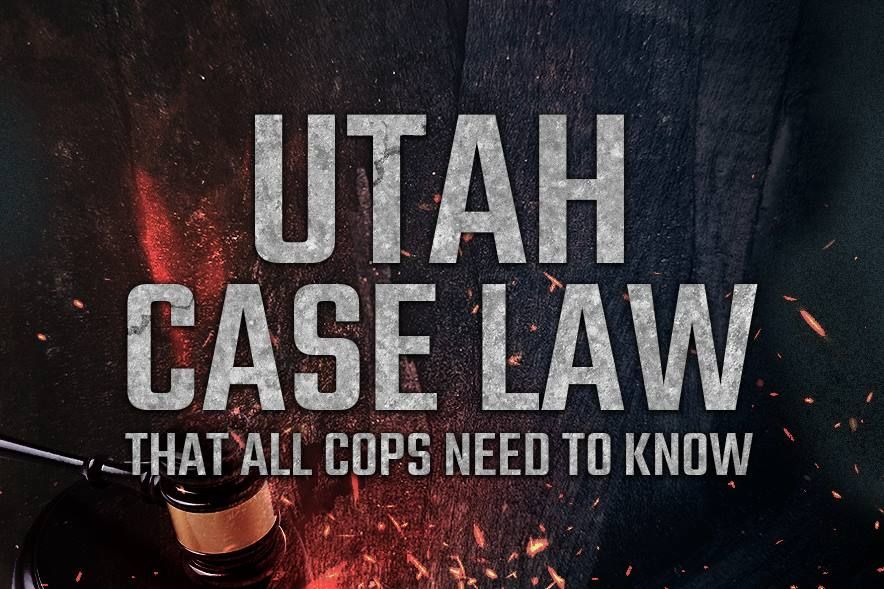 Utah Case Law That All Cops Need to Know