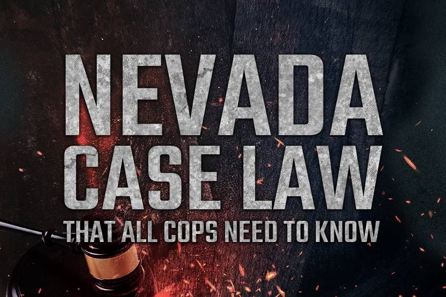 Nevada Case Law That All Cops Need to Know