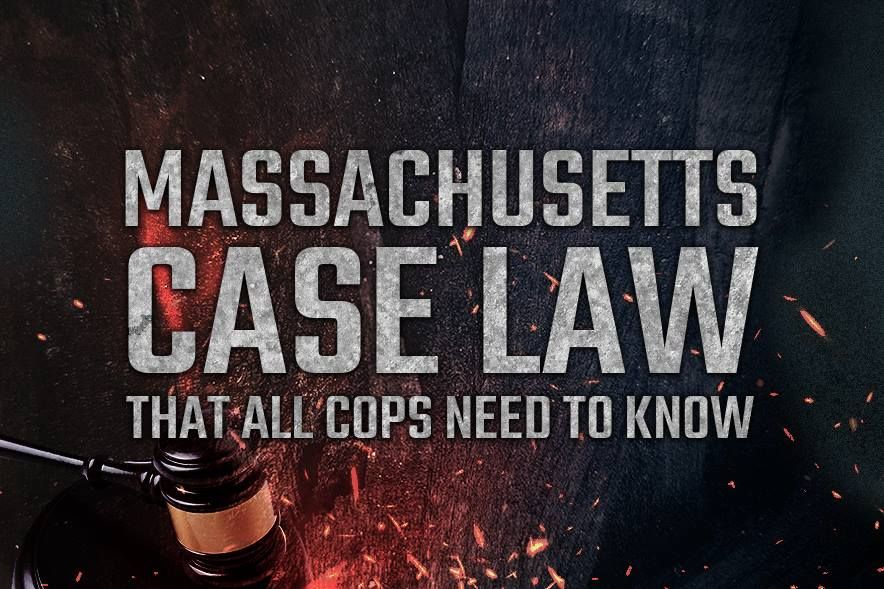 Massachusetts Case Law That All Cops Need to Know