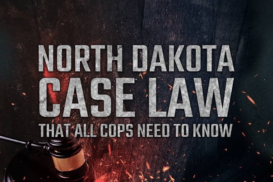 North Dakota Case Law That All Cops Need to Know