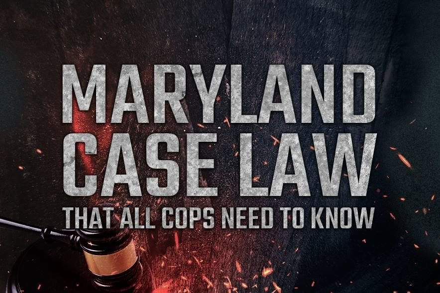 Maryland Case Law That All Cops Need to Know