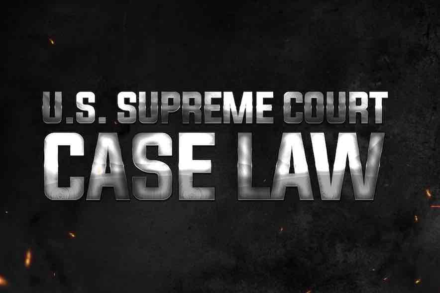 U.S. Supreme Court Case Law for Law Enforcement